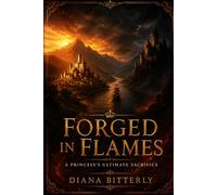 Forged in Flames: A Princess's Ultimate Sacrifice: Forged in Flames: Book 3