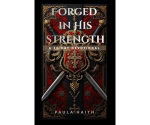 Forged in His Strength