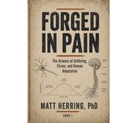FORGED IN PAIN: How to use suffering to build and unbreakable body and mind