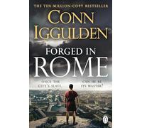 Forged in Rome: An Epic Tale of Power, Ambition and Survival in Ancient Rome from the Sunday Times bestseller