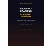Forged in the Fire: Recovery Coaching Master Sessions Participant Edition