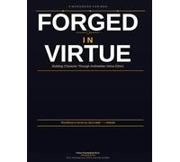 Forged In Virtue: Building Character Through Aristotelian Virtue Ethics