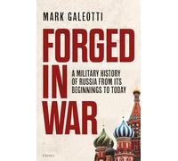 Forged in War – Histoire militaire de la Russie, de ses débuts à nos jours