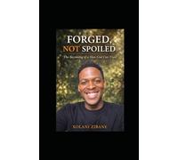 FORGED, NOT SPOILED: The Becoming of a Man God Can Trust