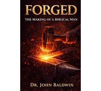 Forged: The Making of a Biblical Man