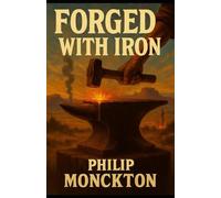 Forged With Iron: Book 2 - They Left Him for Dead