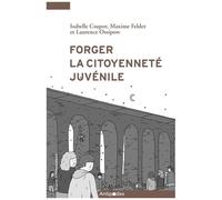 Forger La Citoyenneté Juvénile - Anthropologie D'un Rituel Politique