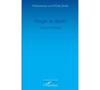 Forger le destin Cris pour l'Afrique - Mukulumanya Wa N'Gate Zenda - L'harmattan - broché - Essai