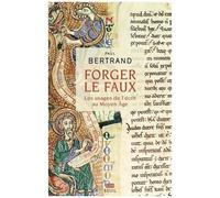 Forger Le Faux - Les Usages De L'écrit Au Moyen Age