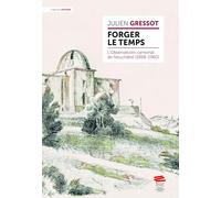 Forger le temps: L'Observatoire cantonal de Neuchâtel (1858-1960)