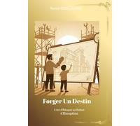 Forger Un Destin: L'art d'éduquer un enfant d'excéption pour qu'il devienne un grand homme