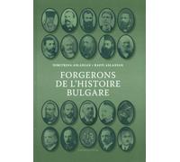 Forgerons de l'histoire bulgare : Essais biographiques