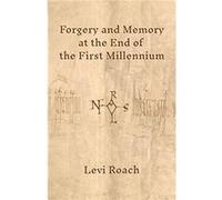 Forgery and Memory at the End of the First Millennium Levi Roach (Auteur)