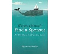 Forget a Mentor, Find a Sponsor