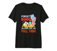 Forget Bingo I'm Here for The Pull Tabs Jeu de Bingo Amusant T-Shirt Haut de Gamme