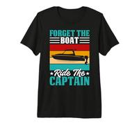 Forget Boat Ride The Captain Pontoon Bateau Amusant pour Homme T-Shirt Haut de Gamme