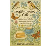 Forget-me-not cafe: How to set up and run a nature based memory cafe