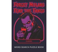 Forget Molars, Fear the Fangs - Word Search Puzzle Book: Witty Wisdom Teeth Removal Recovery Gift For Teens And Adults With Positive Word Puzzles, ... 9 Inch Format, And A Special Page For Gifting