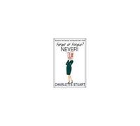 Forget Or Forgive? Never!: Suspense, Dark Secrets, And Revenge With A Twist