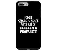 Forget Sugar and Spice We're Full of Sarcasm and Profanity Coque pour iPhone 7 Plus/8 Plus