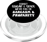 Forget Sugar and Spice We're Full of Sarcasm and Profanity PopSockets PopGrip pour MagSafe