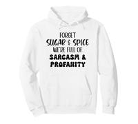 Forget Sugar and Spice We're Full of Sarcasm and Profanity Sweat à Capuche