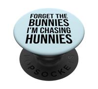 Forget The Bunnies I'm Chasing Hunnies Easter Chicks Dig Me PopSockets PopGrip Adhésif