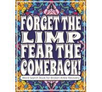 Forget the Limp, Fear the Comeback! Word Search Book for Broken Ankle Recovery: Broken Ankle Gifts | Large Print Word Find Puzzles for All Ages | A ... Moments During Downtime | Includes Gift Page