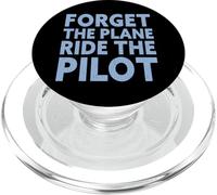 Forget The Plane Ride The Pilot Funny Avion Pilot PopSockets PopGrip pour MagSafe