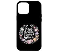 Forget The Rules If You Like It Wear It Mode audacieuse - Coque pour iPhone 12 Pro Max