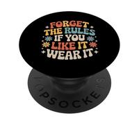 Forget The Rules If You Like It Wear It Mode audacieuse - PopSockets PopGrip Adhésif