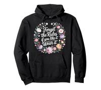 Forget The Rules If You Like It Wear It Mode audacieuse - Sweat à Capuche