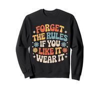 Forget The Rules If You Like It Wear It Mode audacieuse - Sweatshirt