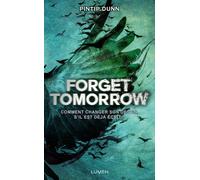 Forget Tomorrow - Tome 1 - Pintip Dunn - Lumen Eds - broché - Roman adolescent dès 13 ans
