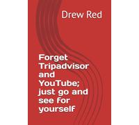 Forget Tripadvisor and YouTube; just go and see for yourself
