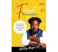 Forget Yesterday: Royal thoughts are About Changing One’s Mindset into a more positive way of thinking