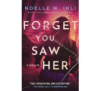 Forget You Saw Her The Pulse-Pounding Thriller From The International Bestselling Author of Ask For Andrea - Noelle W. Ihli - Macmillan - ebook (ePub) - Livre