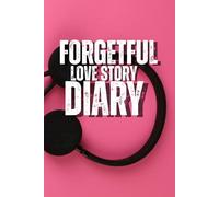 forgetful love story diary: A Journal for the Romance I Remember… and the Details I Don’t
