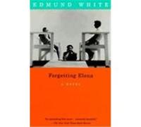 Forgetting Elena Edmund White (Auteur)