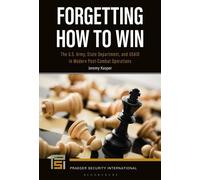 Forgetting How to Win The U.S. Army, State Department, and USAID in Modern Post-Combat Operations - Dr. Jeremy Kasper - Bloomsbury Academic - ebook (ePub) - Livre