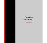 Forgetting the Art World (MIT Press)