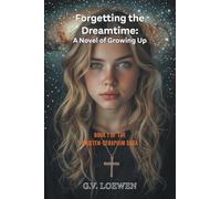 Forgetting the Dreamtime: Book 1 of the Kristen-Seraphim Saga