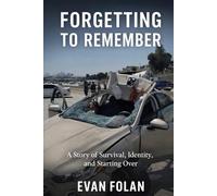 Forgetting to Remember: A story of survival, lost identity and starting over