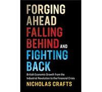 Forging Ahead Falling Behind and Fighting Back by Nicholas University of Warwick Crafts Inconnu (Auteur)