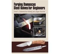 Forging Damascus Steel Knives for Beginners by Ernst G. SiebeneicherHellwig Unknown (Auteur)