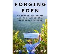 Forging Eden An Impossible Dream and the Making of a Legendary Vineyard - Jan R. Krupp - Books Fluent - ebook (ePub) - Livre