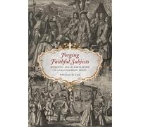 Forging Faithful Subjects: Dynastic State Formation in Early Modern Spain