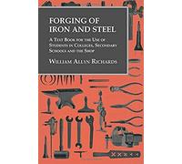 Forging Of Iron And Steel - A Text Book For The Use Of Students In Colleges, Secondary Schools And The Shop
