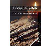Forging Redemption: The Untold Tale of Three Nails
