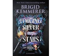 Forging Silver into Stars: The exhilarating young adult romantasy series from the world of A Curse So Dark and Lonely